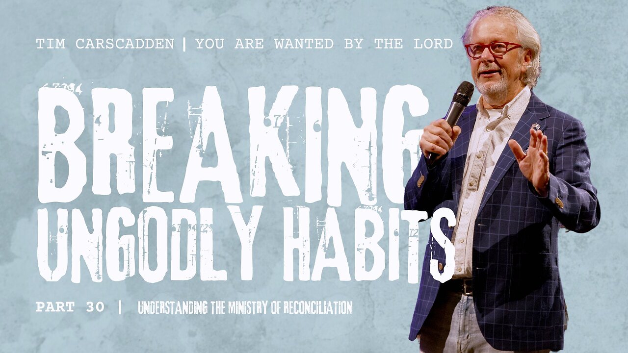 Breaking Ungodly Habits | Tim Carscadden | Part 30 | Wednesday Night Worship | 9/25/2024