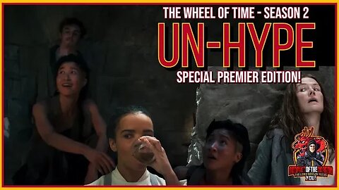 The Wheel of Time Season 2 UNHYPE SPECIAL! It's HERE & It's WORSE Than We Imagined!