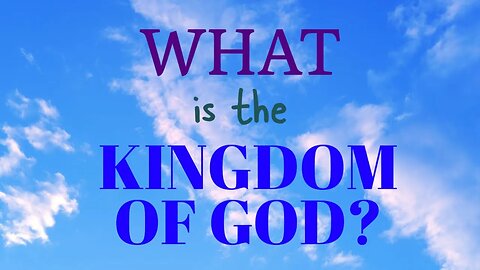 What is the Kingdom of God?