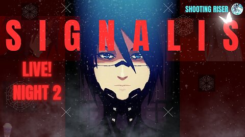 WHAT IS GOING ON WITH THIS GAME? - SIGNALIS LIVE! NIGHT 2 #signalis #live #livestream #shootingriser