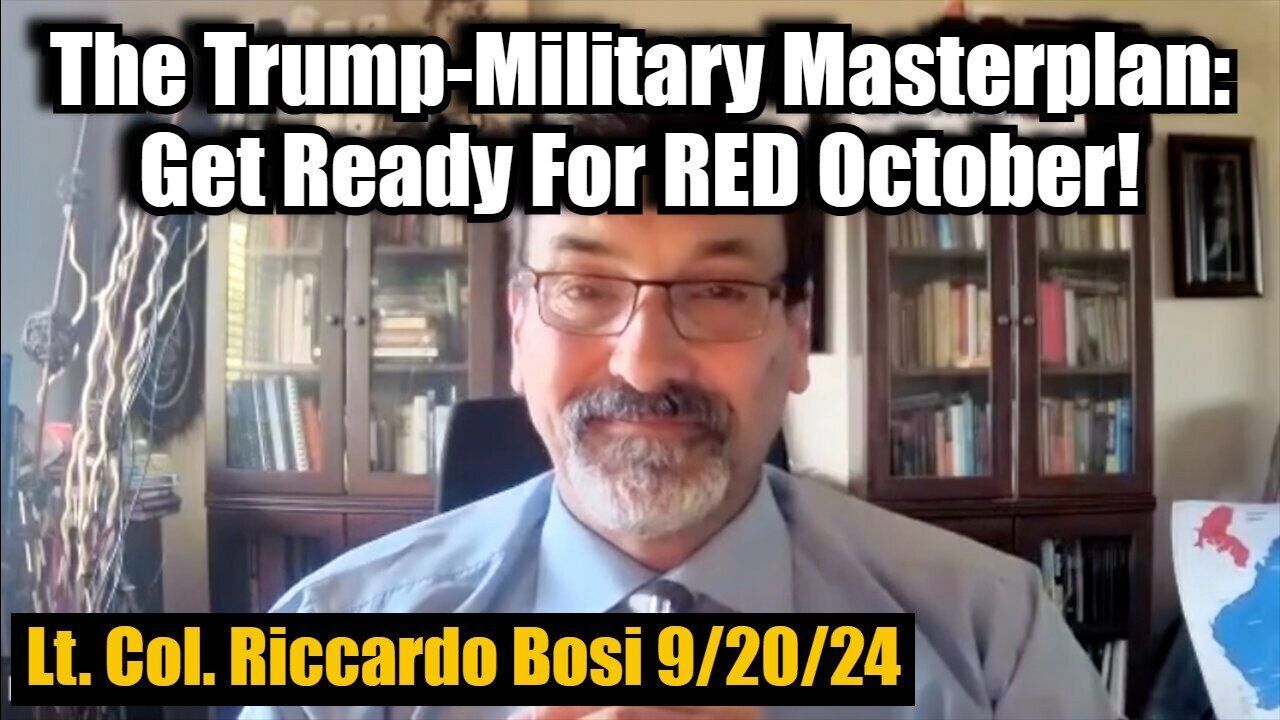 Lt. Col. Riccardo Bosi: The Trump-Military Masterplan: Get Ready For RED October!