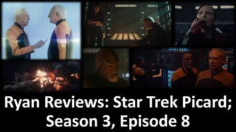 Ryan Reviews: Star Trek Picard; Season 3, Episode 8 (With a Blooper)