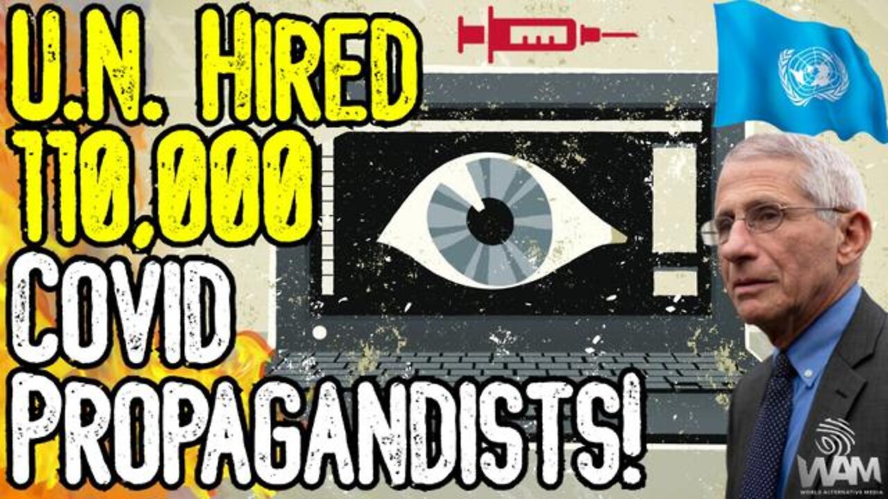 U.N. Hired 110,000 Covid Propagandists! - Globalists Manipulated Billions To Accept Narrative!