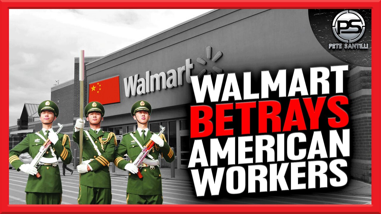 Walmart Betrays The American People On Behalf Of The Chinese Communist Party