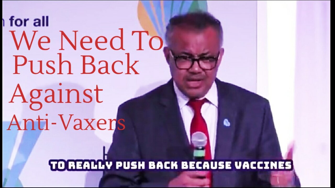 Liar & Hypocrite Tedros is Unvaccinated - Yet Proclaims: We Must Push Back Harder Against "Anti-Vaxxers"