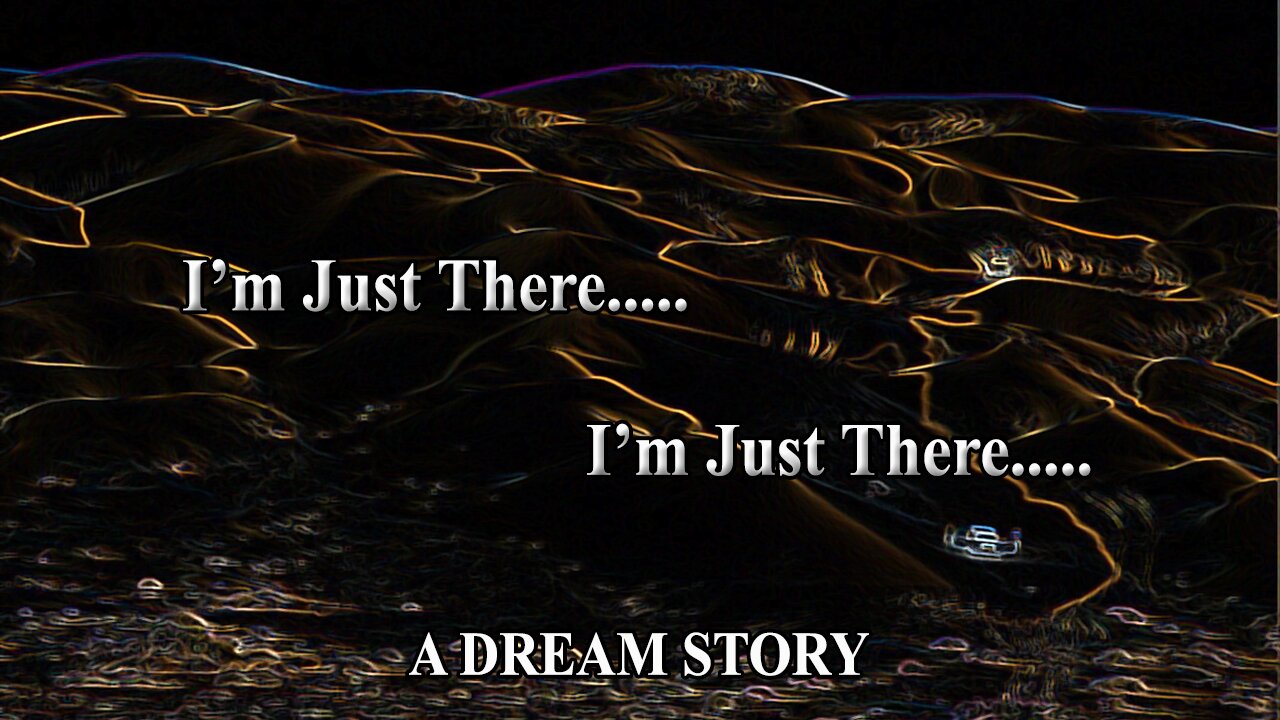 "I'm Just Here", A Dream Story