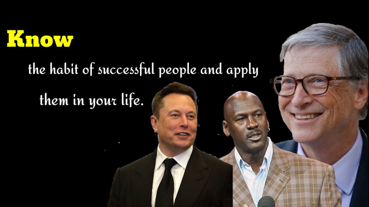 Know the habit of successful people and apply them in your life.