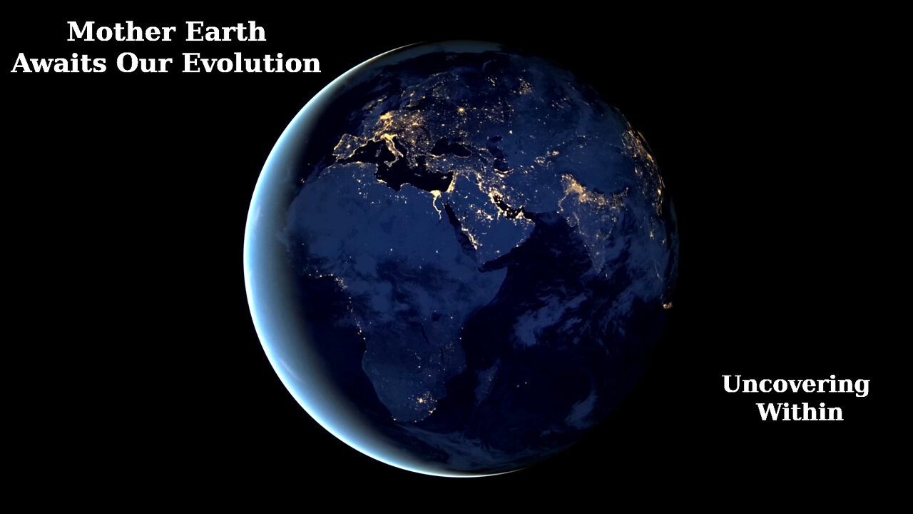 Song: Mother Earth Awaits Our Evolution by Uncovering Within