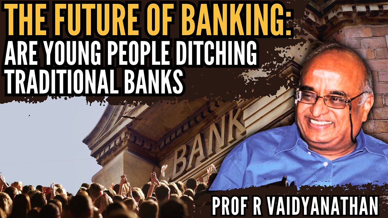 The Future Of Banking: Are Young People Ditching Traditional Banks? • Prof RV