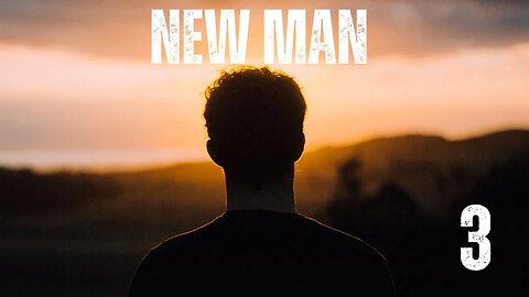 New Man (Session 3)