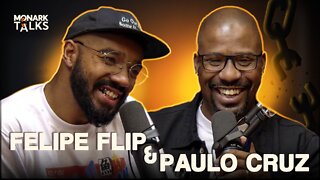 FELIPE FLIP & PAULO CRUZ - Monark Talks #48