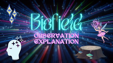 Biofield Observation Explanation