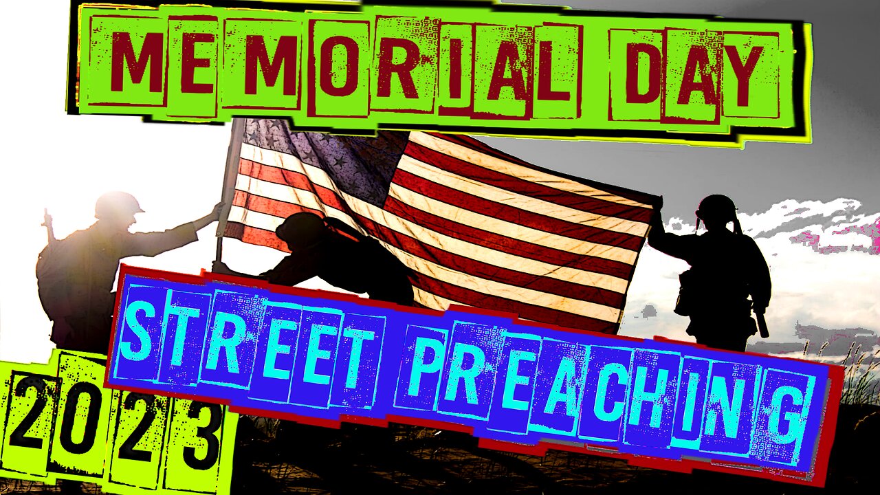 MEMORIAL DAY STREET PREACHING ....'WE NEED TO BE FREE"....