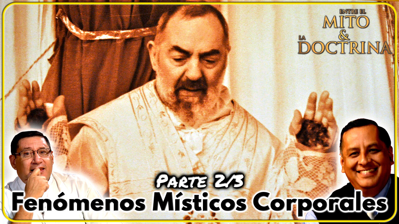 Fenómenos Místicos Corporales (Parte 2/3) - Entre el Mito y la Doctrina