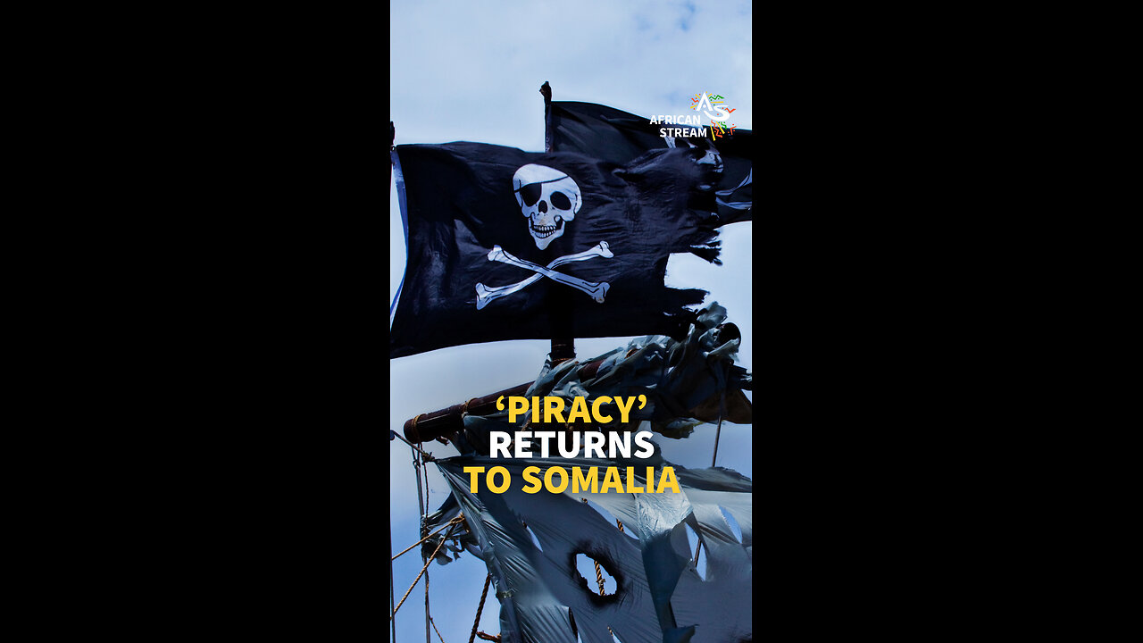 PIRACY RETURNS TO SOMALIA