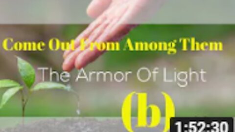 Unworthy Ambassador - Abiding Part 7b Come Out From Among Them and Armor of Light (2)