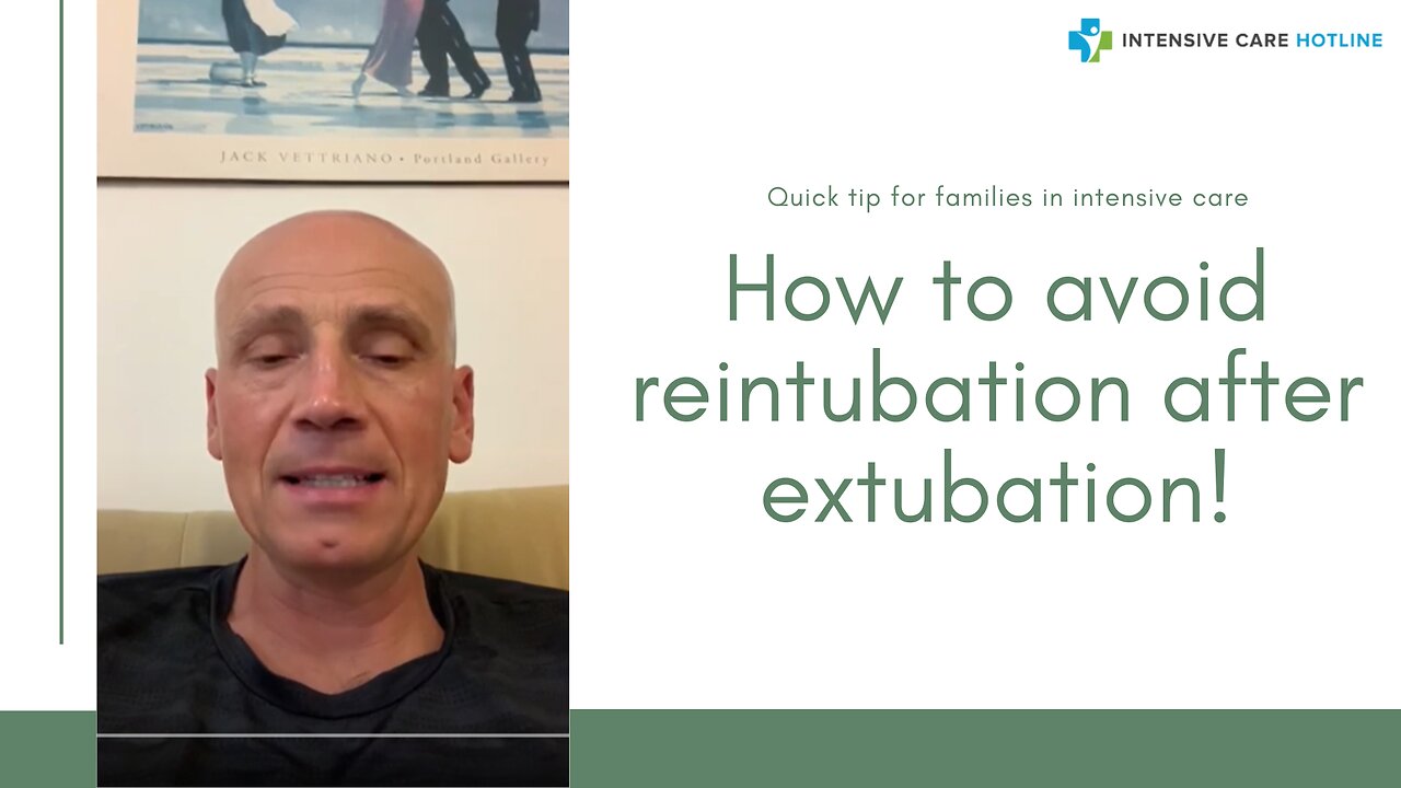 How to Avoid Reintubation After Extubation? Quick Tip for Families in Intensive Care!