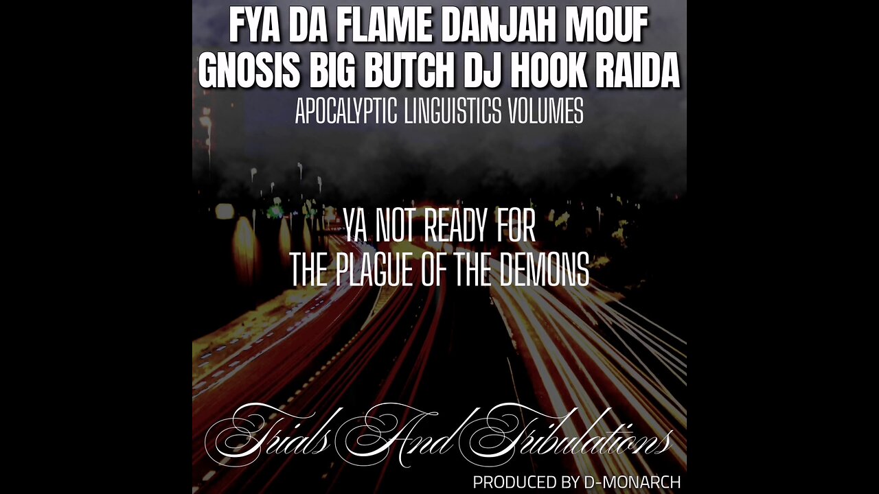 TRIALS AND TRIBULATIONS LYRIC VIDEO FYADAFLAME BUTCH GNOSIS DANJAH MOUF PRODUCED BY D-MONARCH