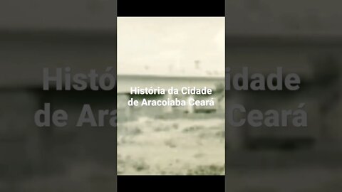 História da Cidade de Aracoiaba Ceará