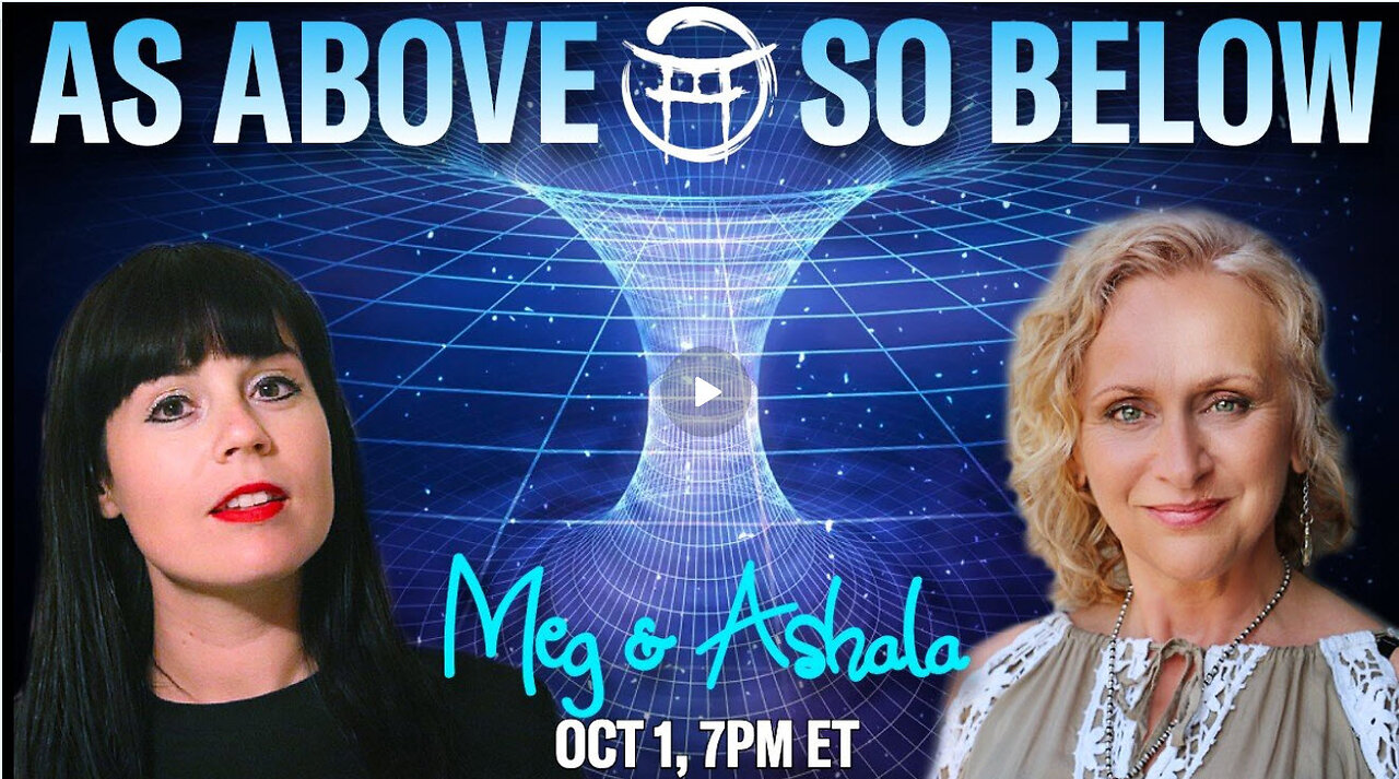 AS ABOVE, SO BELOW with MEG & ASHALA - OCT 1