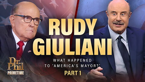 Rudy Giuliani: What Happened to America's Mayor? (PT. 1) | Dr. Phil Primetime