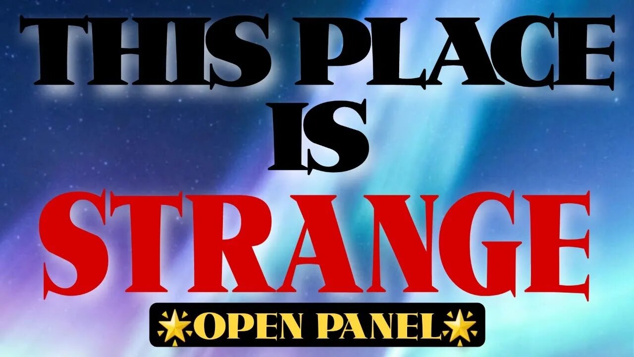 💢THIS PLACE IS STRANGE💢 OPEN ROUNDTABLE DISCUSSION #OPENPANEL