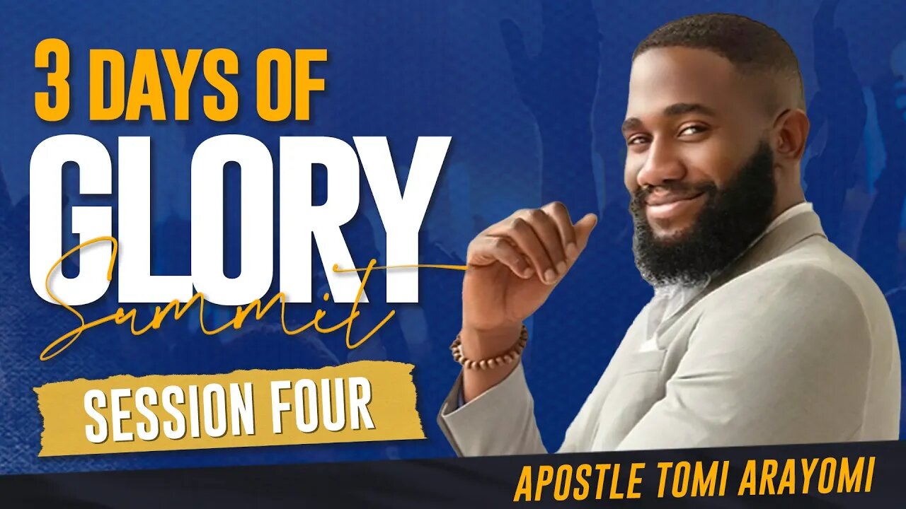 Session 4 - Prophet Tomi Arayomi | 3 Days of Glory 2023