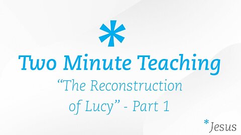 TM5 | Lucy is lying to you - Part 1 | Two Minute Teaching | Reasons for Hope