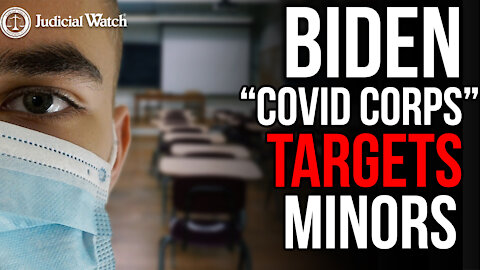 Biden “Covid Corps” Targets Minors!