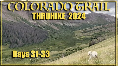 Colorado Trail Thru Hike 2024 Days 31-33