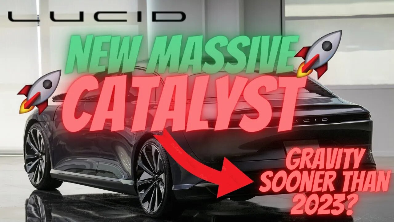 HUGE NEW LCID CATALYST 🔥🔥 $LCID GRAVITY SOONER THAN 2023? 🚀 LCID RALLY STARTING