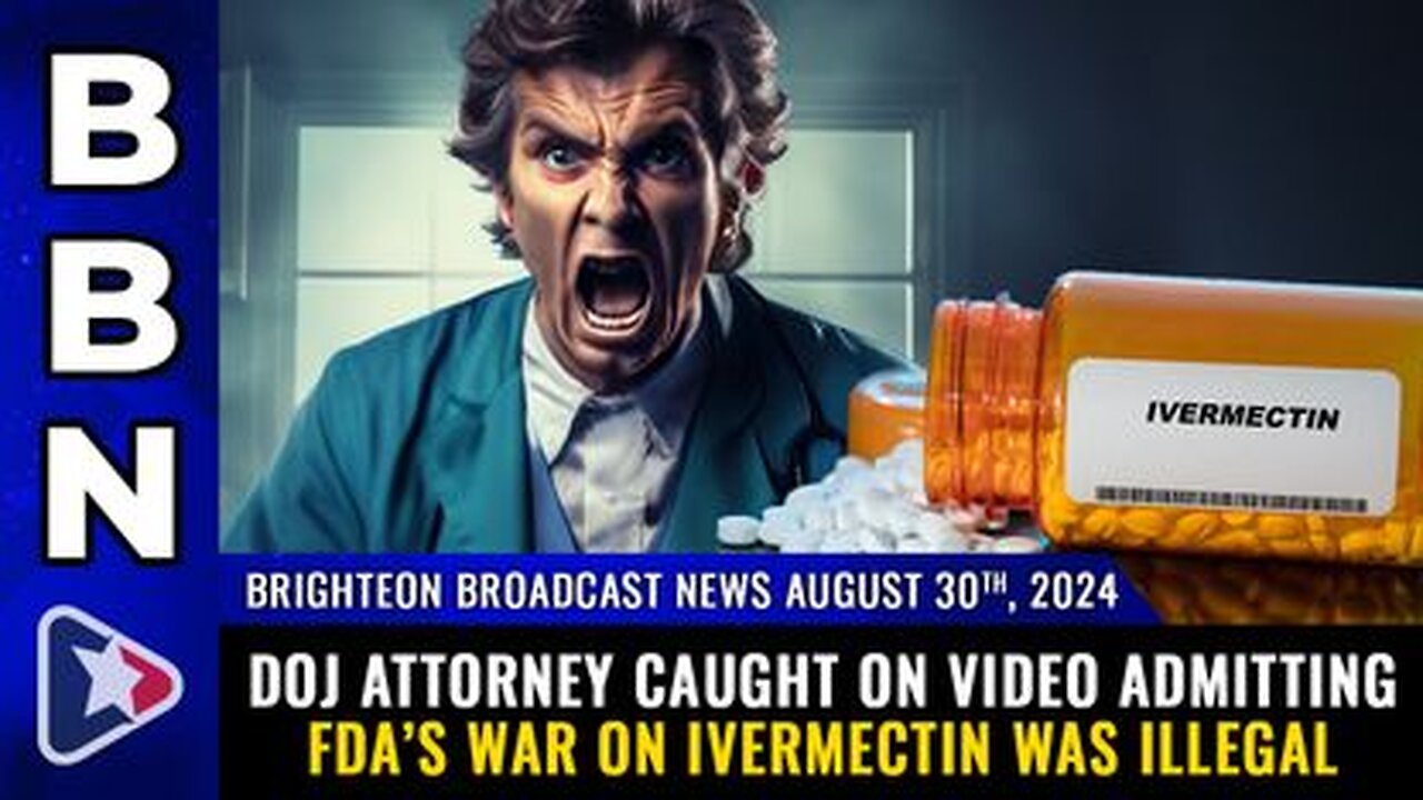 DOJ attorney caught on video admitting FDA’s war on IVERMECTIN was illegal