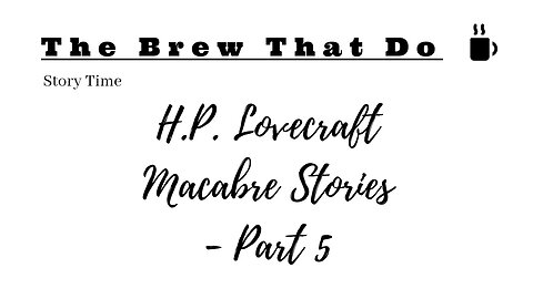 H.P. Lovecraft - Macabre Stories - Part 5