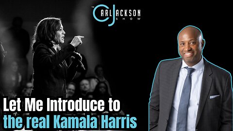 Let Me Introduce to the real Kamala Harris