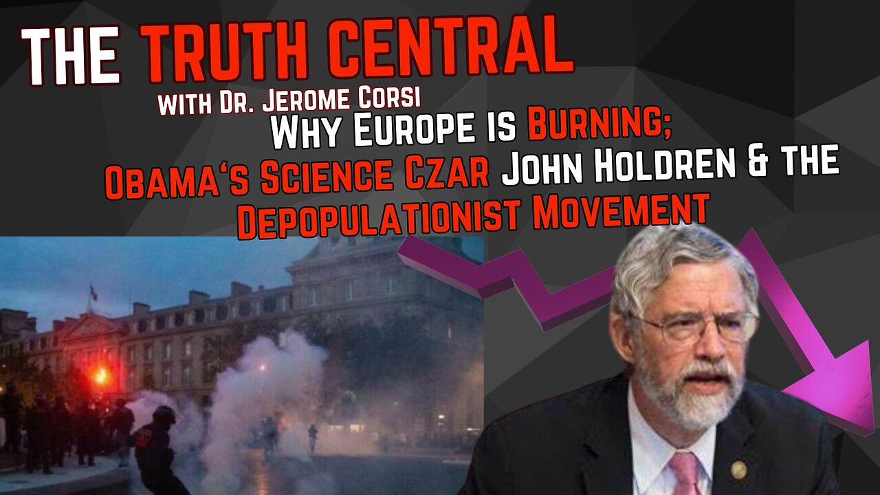 Why Europe is Burning; Obama‘s Science Czar John Holdren & the De-Populationist Movement