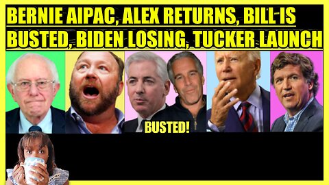 BERNIE AIPAC MESSAGE, ALEX JONES RETURNS, BILL ACKMAN EXPOSED, BIDEN LOSING, TUCKER LAUNCH