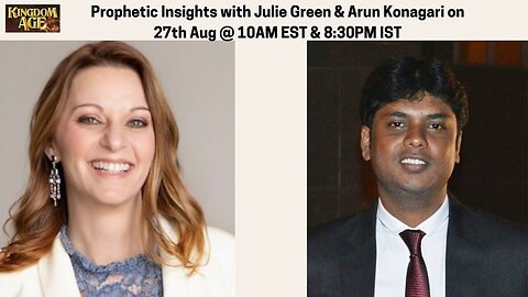 Prophetic Insights with Sister Julie Green & Arun Konagari