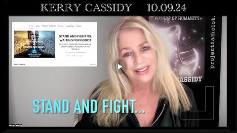 KERRY CASSIDY VIDEO BLOG: STAND AND FIGHT 10.09.24