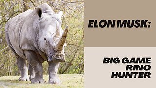 Elon Musk, Big Game RINO Hunter