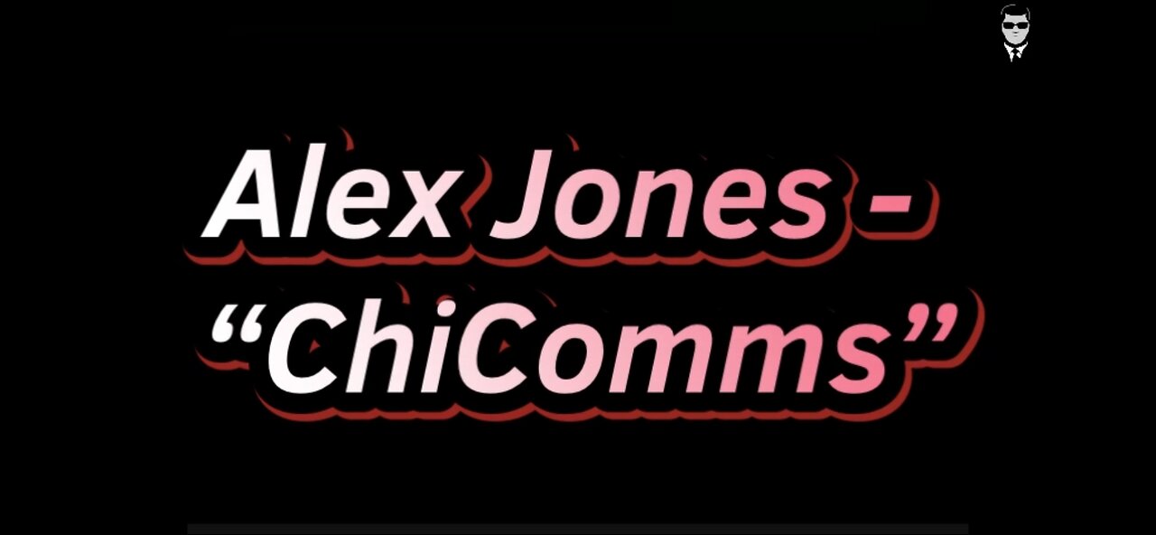 Alex Jones - “ChiComms”