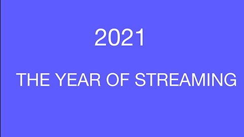 2021, The Year of Streaming