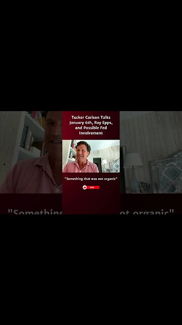 Tucker Carlson Talks January 6th, Ray Epps, and Possible Fed Involvement