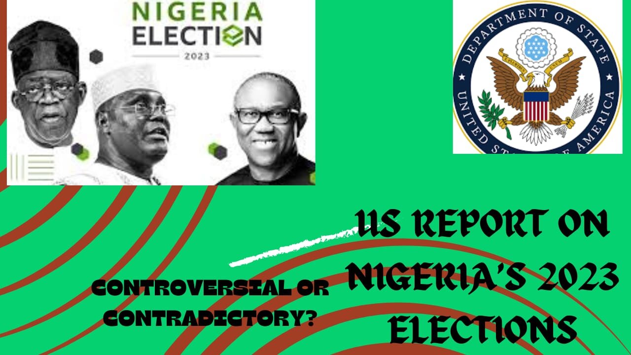 Is the US report on Nigeria's 2023 Elections controversial or contradictory?