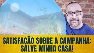 SATISFAÇÃO SOBRE A CAMPANHA: SALVE A NOSSA CASA!