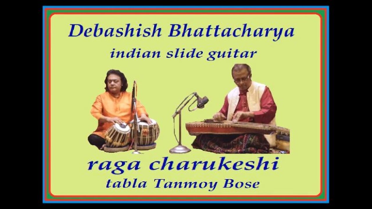 DEBASHISH BHATTACHARYA---RAGA CHARUKESHI