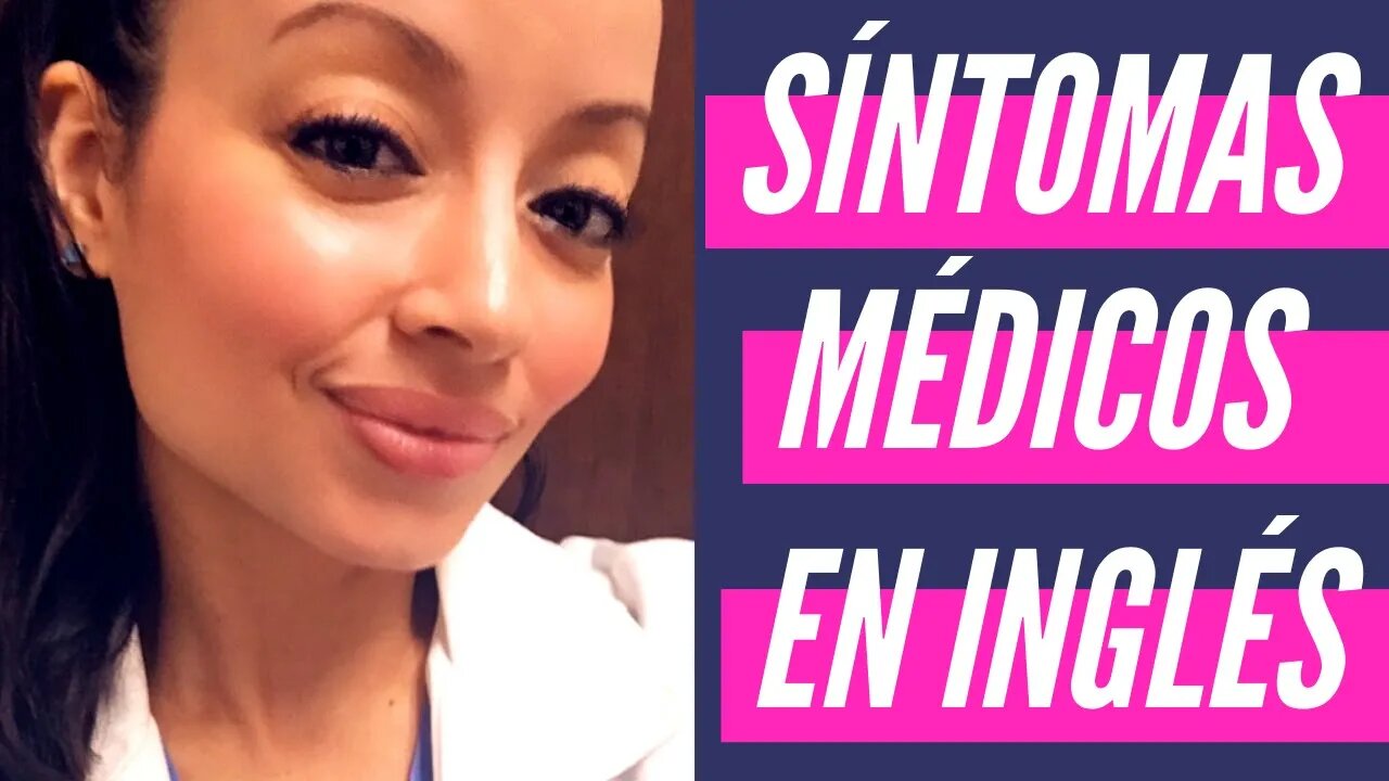 CLASE DE INGLÉS: SÍNTOMAS MEDICOS COMUNES: Aprenda en Inglés los Síntomas del Cuerpo Humano