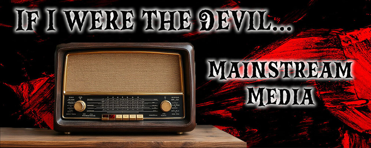 If I were the Devil - Mainstream Media