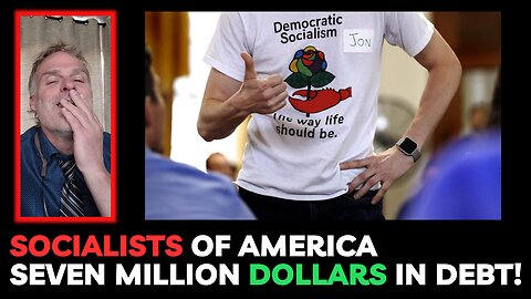 Socialists of America now Seven million dollars in debt!