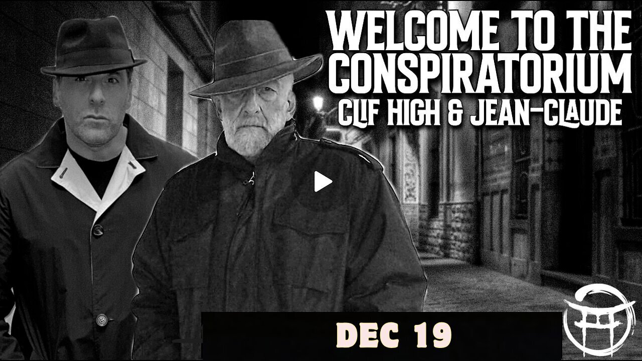 Jean Claude W/ Clif High-Welcome 2 The Conspiratorium. This Will Shake You 2 The Core - Dec 19