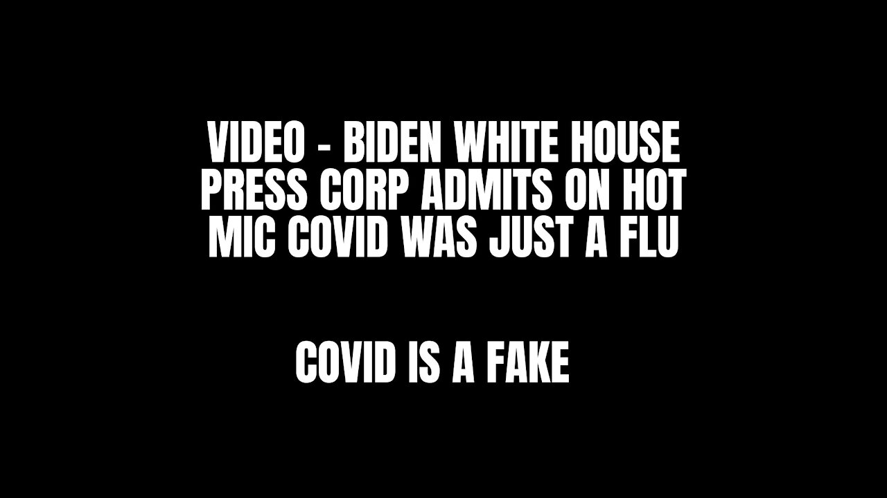 White House Press Corps Admits Covid Was Just A Flu On Hot Mic